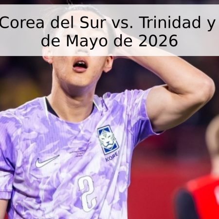 Pronóstico: Corea del Sur vs. Trinidad y Tobago – 31 de Mayo de 2026