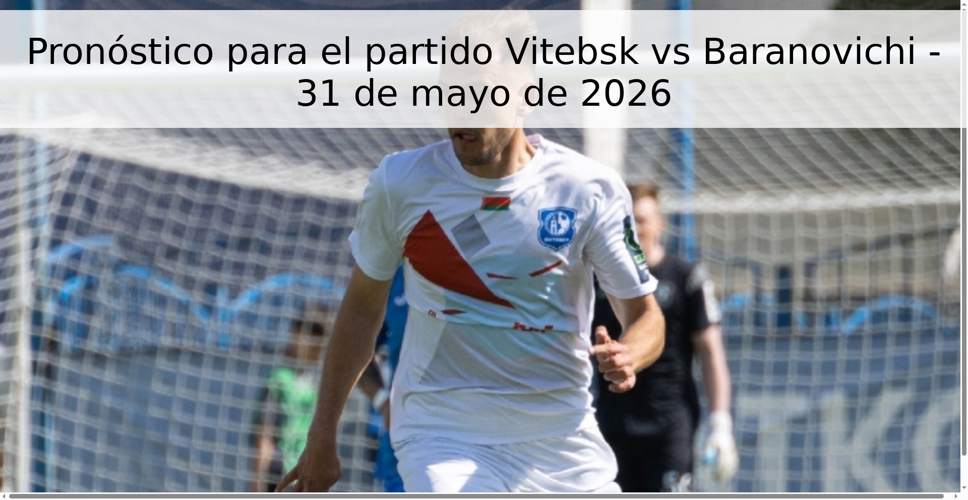 Pronóstico para el partido Vitebsk vs Baranovichi - 31 de mayo de 2026