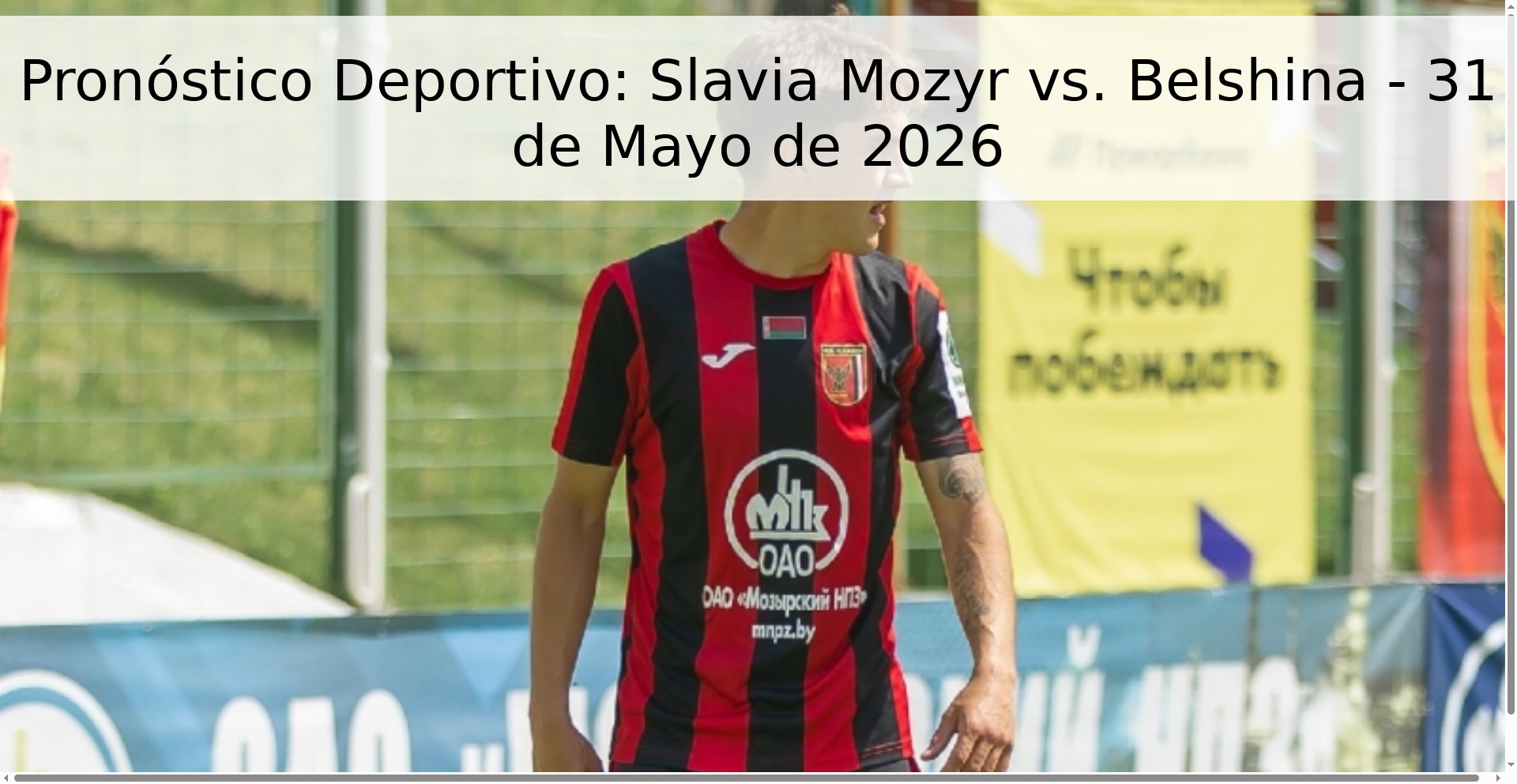 Pronóstico Deportivo: Slavia Mozyr vs. Belshina - 31 de Mayo de 2026
