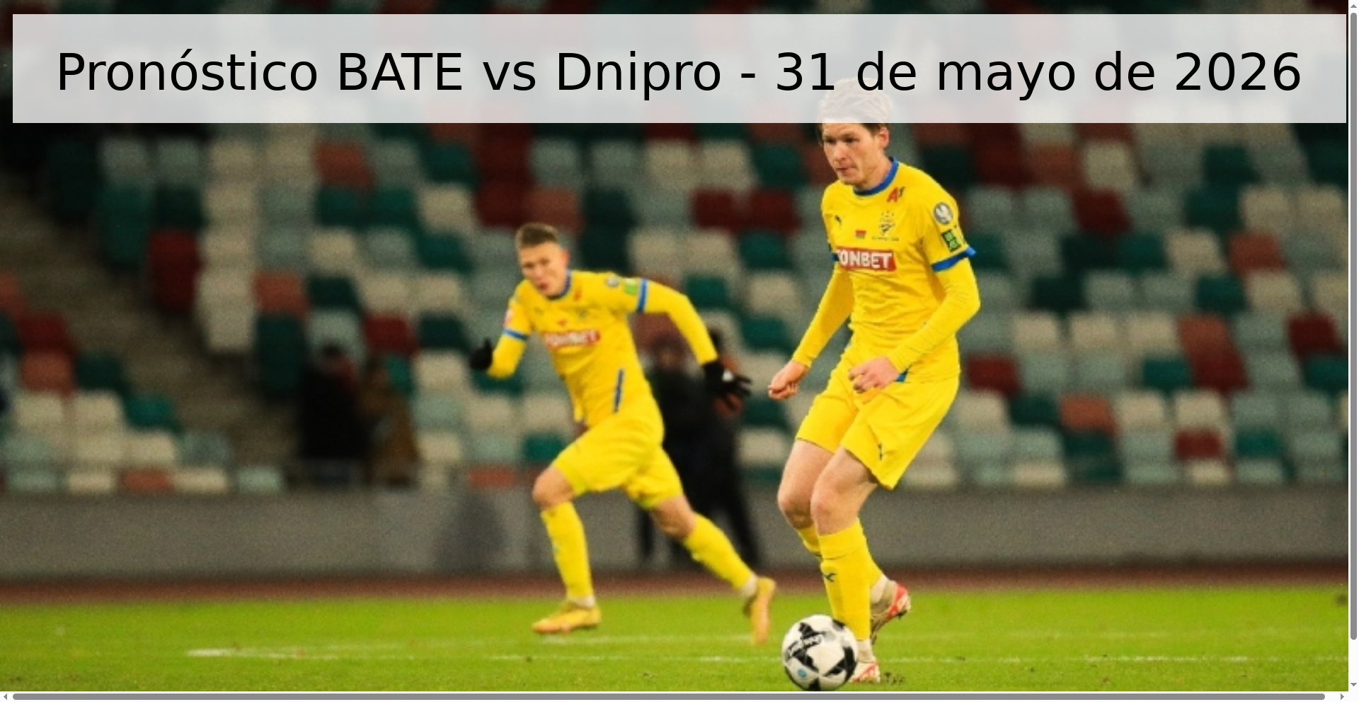 Pronóstico BATE vs Dnipro - 31 de mayo de 2026