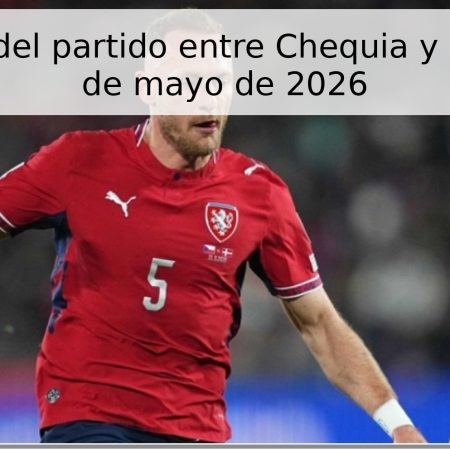 Pronóstico del partido entre Chequia y Kosovo – 31 de mayo de 2026