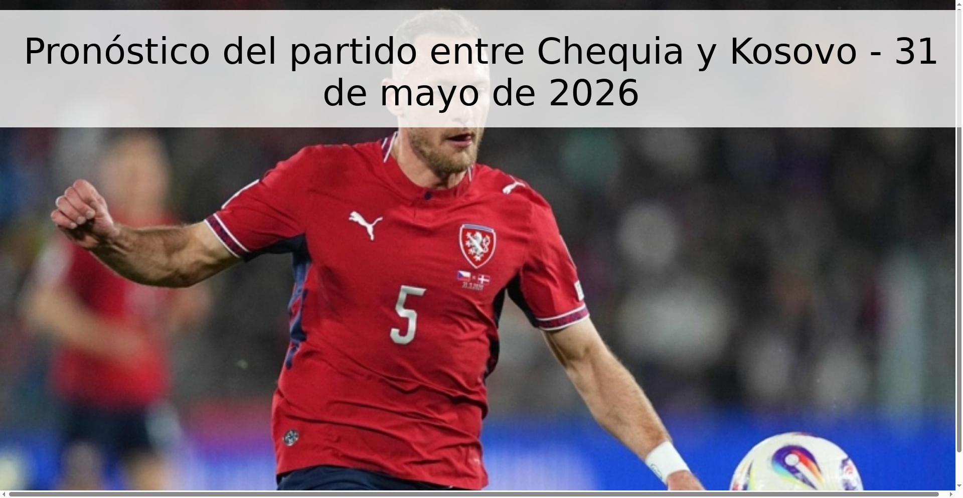 Pronóstico del partido entre Chequia y Kosovo - 31 de mayo de 2026