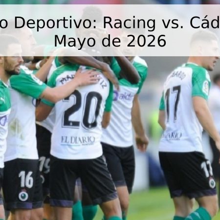Pronóstico Deportivo: Racing vs. Cádiz – 31 de Mayo de 2026
