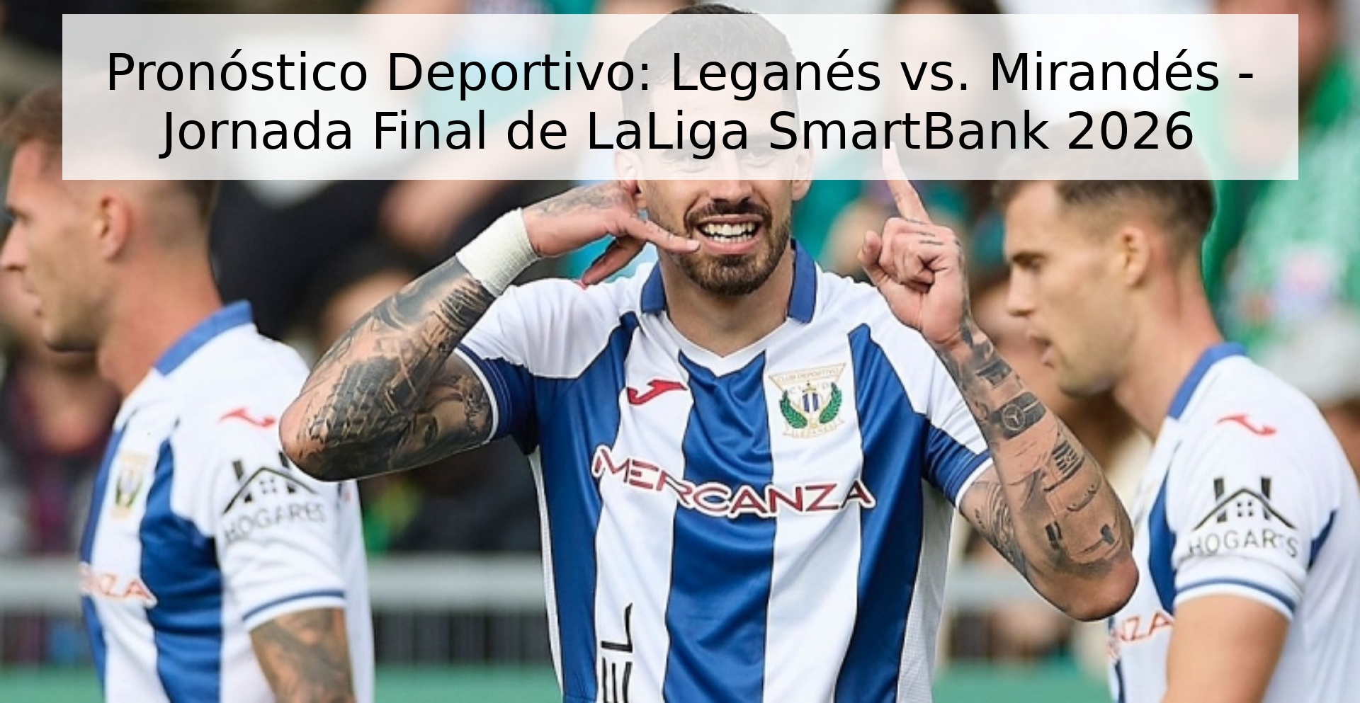 Pronóstico Deportivo: Leganés vs. Mirandés - Jornada Final de LaLiga SmartBank 2026