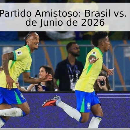 Pronóstico Partido Amistoso: Brasil vs. Panamá – 1 de Junio de 2026
