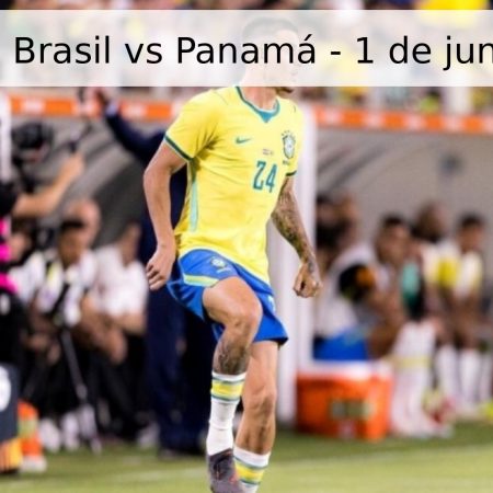 Pronóstico: Brasil vs Panamá – 1 de junio de 2026