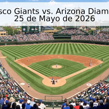 San Francisco Giants vs. Arizona Diamondbacks – 25 de Mayo de 2026