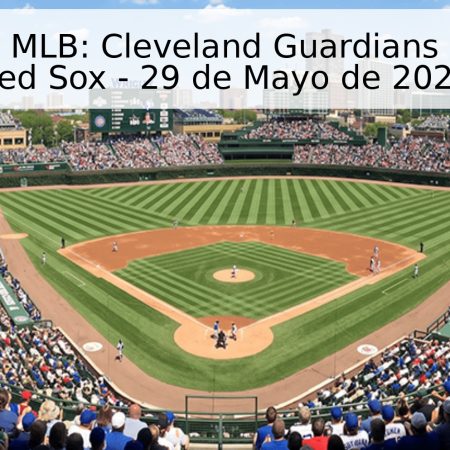 Pronóstico MLB: Cleveland Guardians vs. Boston Red Sox – 29 de Mayo de 2026