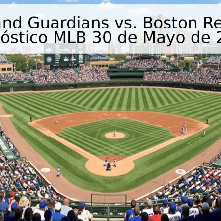 Cleveland Guardians vs. Boston Red Sox – Pronóstico MLB 30 de Mayo de 2026