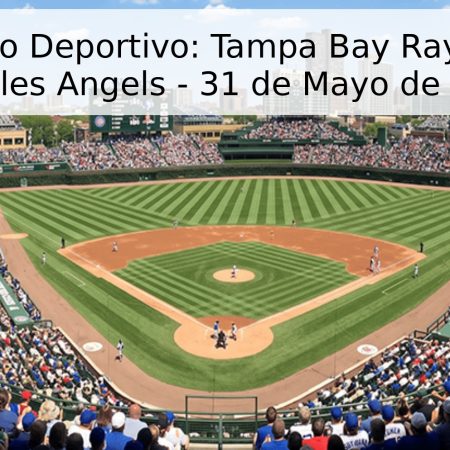 Pronóstico Deportivo: Tampa Bay Rays vs. Los Angeles Angels – 31 de Mayo de 2026