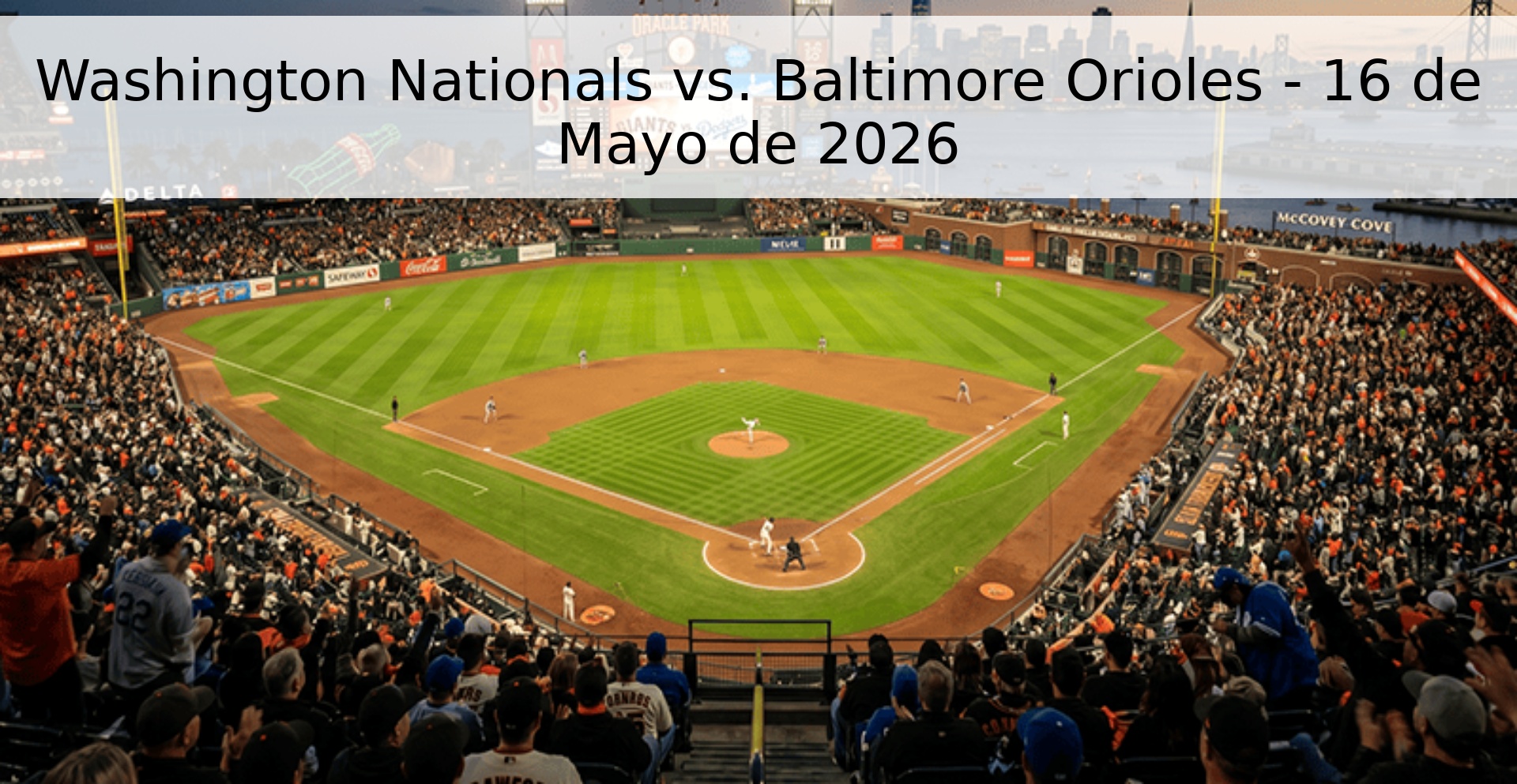 Washington Nationals vs. Baltimore Orioles - 16 de Mayo de 2026