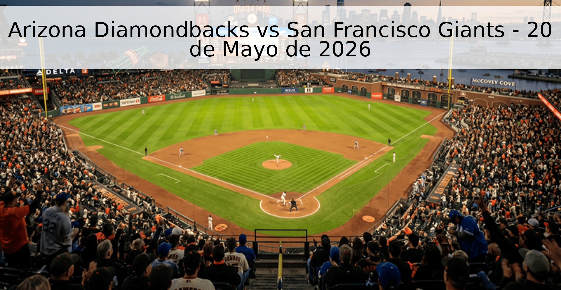 Arizona Diamondbacks vs San Francisco Giants - 20 de Mayo de 2026