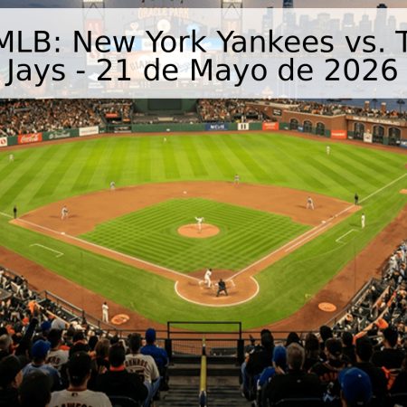 Pronóstico MLB: New York Yankees vs. Toronto Blue Jays – 21 de Mayo de 2026