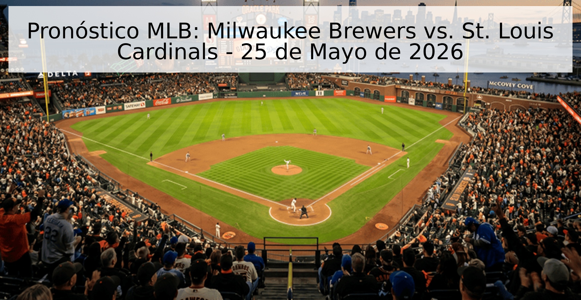 Pronóstico MLB: Milwaukee Brewers vs. St. Louis Cardinals - 25 de Mayo de 2026