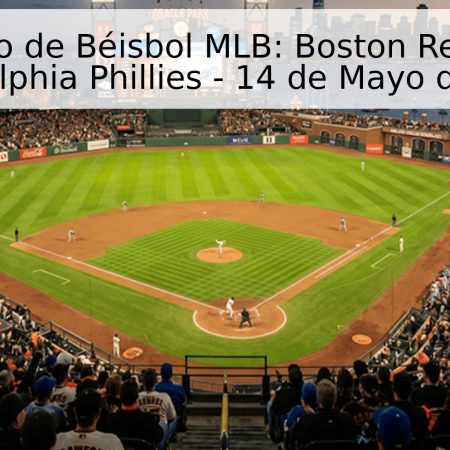 Pronóstico de Béisbol MLB: Boston Red Sox vs. Philadelphia Phillies – 14 de Mayo de 2026