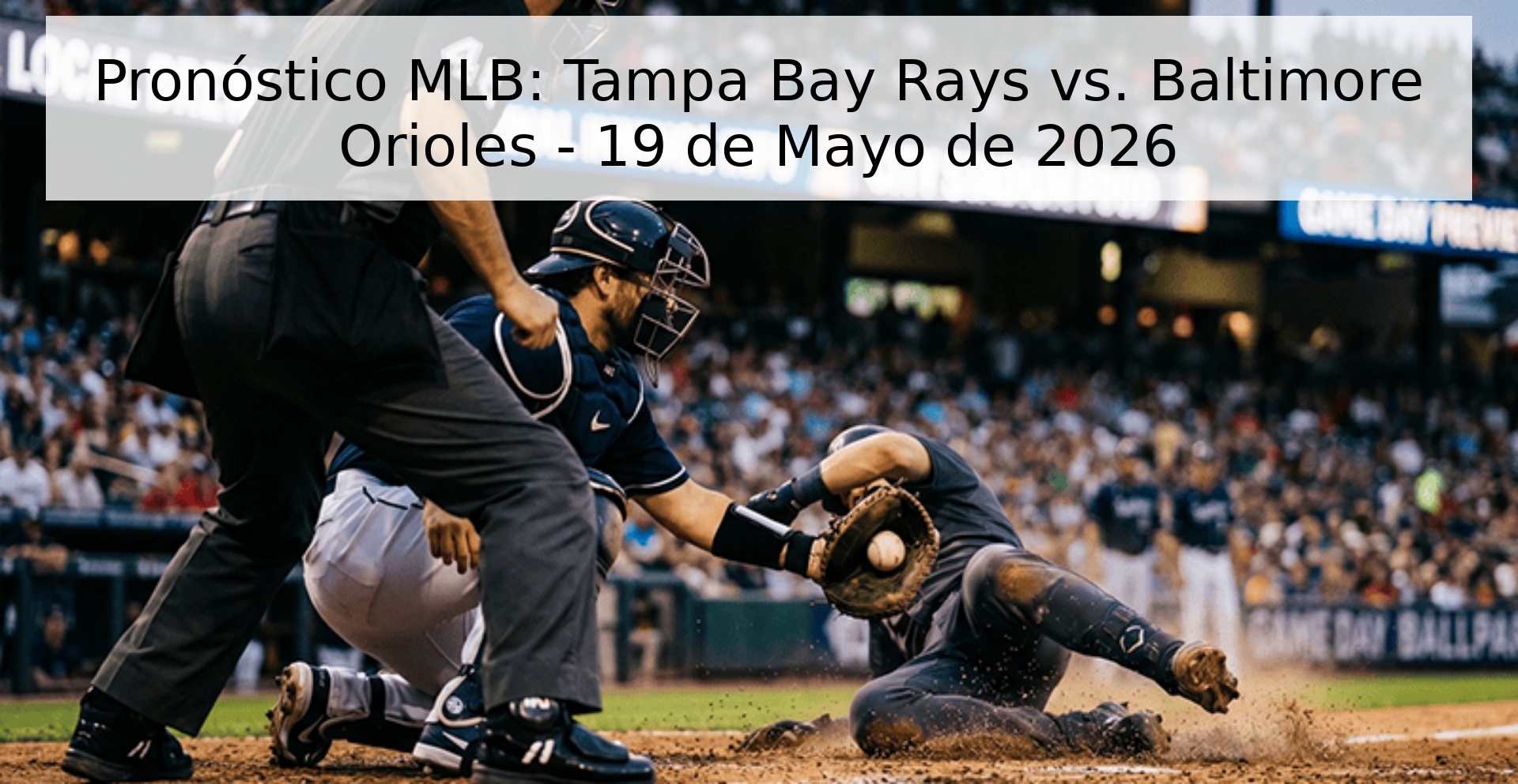 Pronóstico MLB: Tampa Bay Rays vs. Baltimore Orioles - 19 de Mayo de 2026