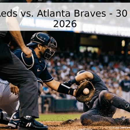 Cincinnati Reds vs. Atlanta Braves – 30 de Mayo de 2026