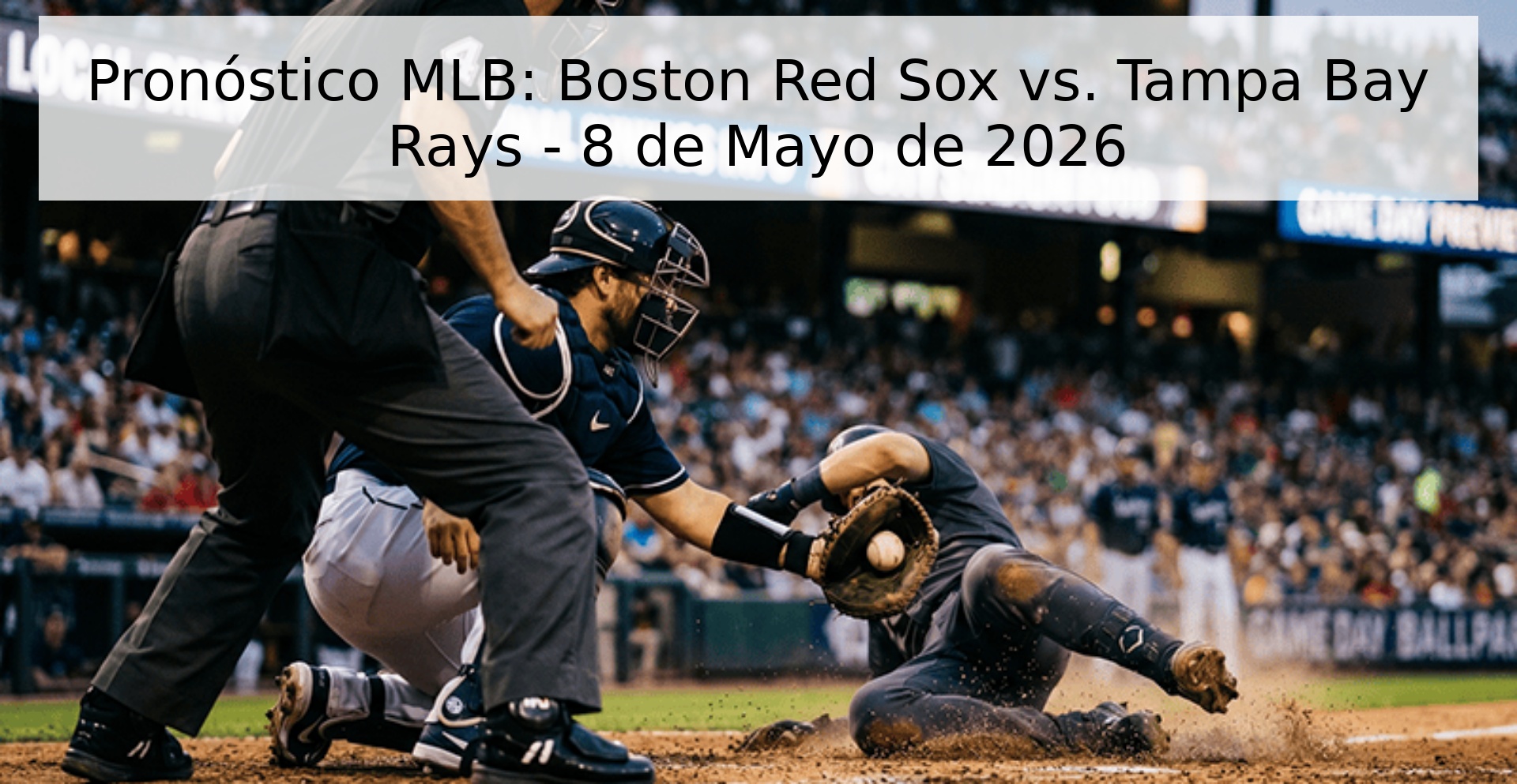 Pronóstico MLB: Boston Red Sox vs. Tampa Bay Rays - 8 de Mayo de 2026