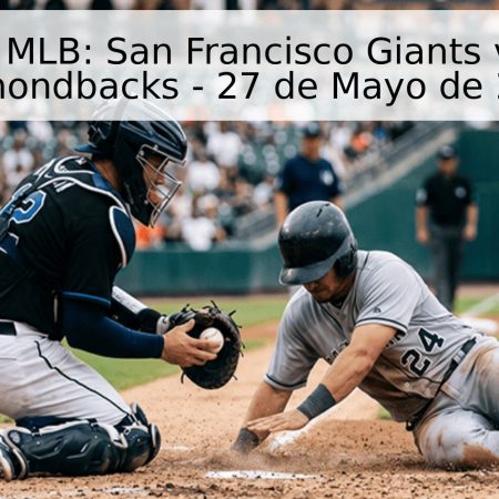 Pronóstico MLB: San Francisco Giants vs. Arizona Diamondbacks – 27 de Mayo de 2026
