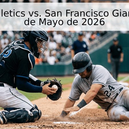 Oakland Athletics vs. San Francisco Giants – MLB 16 de Mayo de 2026
