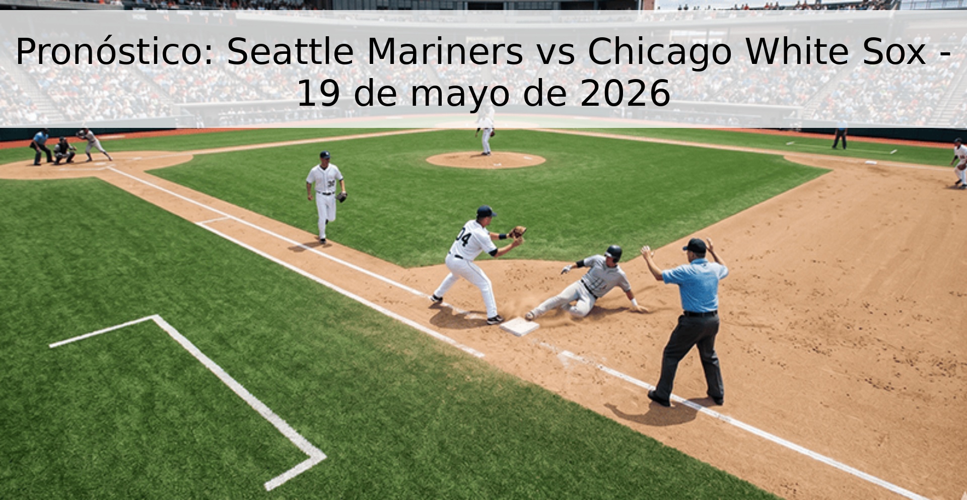 Pronóstico: Seattle Mariners vs Chicago White Sox - 19 de mayo de 2026
