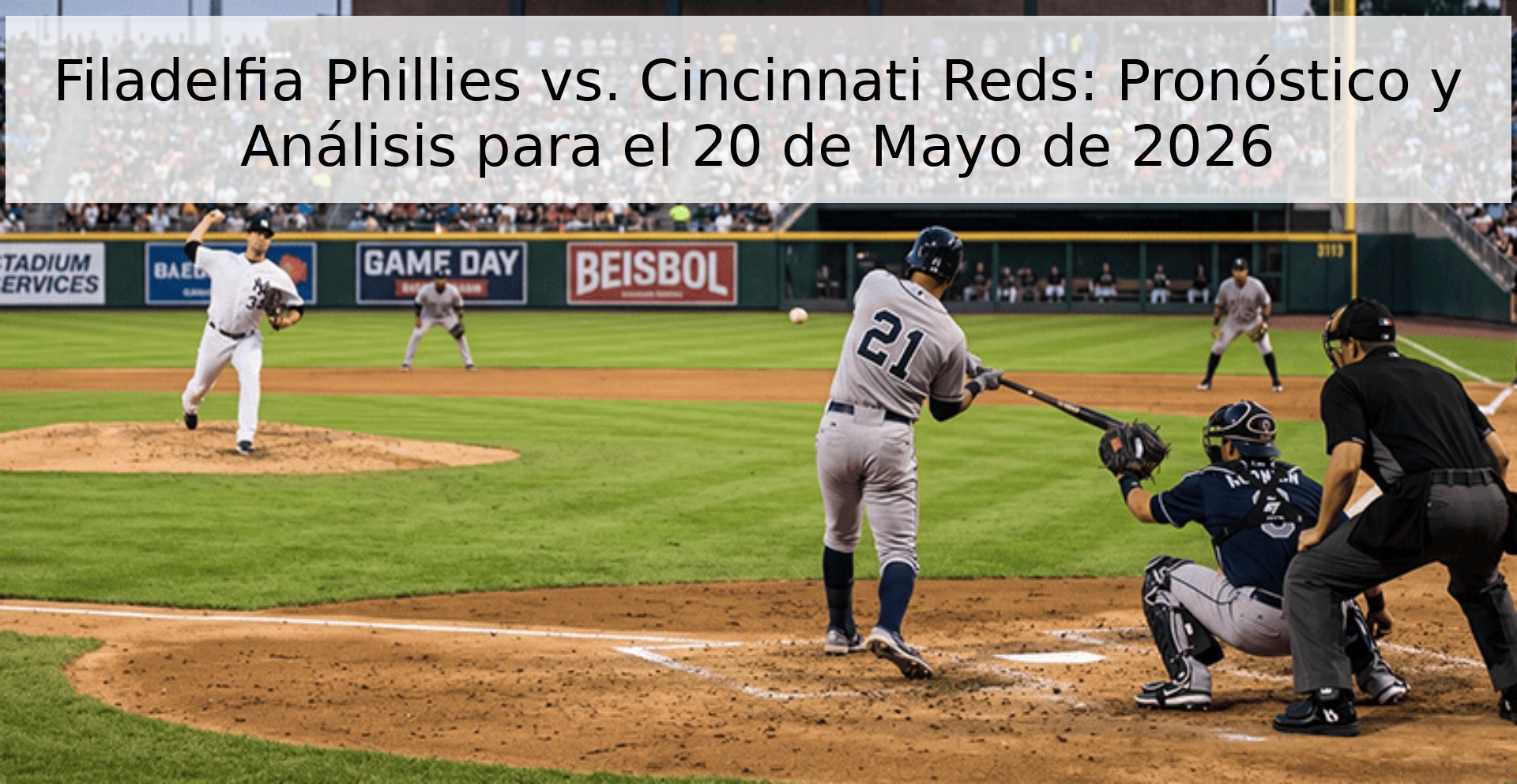 Filadelfia Phillies vs. Cincinnati Reds: Pronóstico y Análisis para el 20 de Mayo de 2026