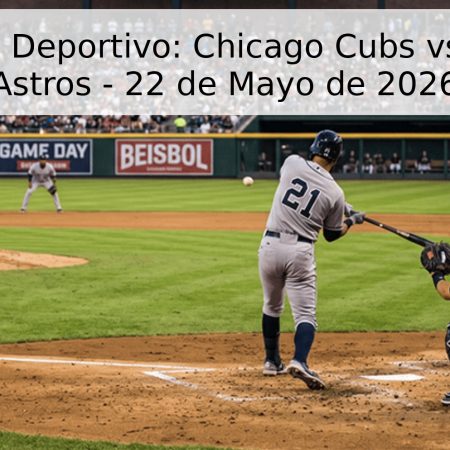 Pronóstico Deportivo: Chicago Cubs vs. Houston Astros – 22 de Mayo de 2026