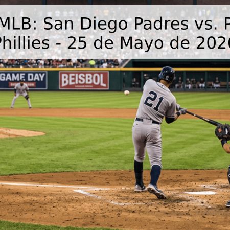 Pronóstico MLB: San Diego Padres vs. Philadelphia Phillies – 25 de Mayo de 2026