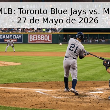 Pronóstico MLB: Toronto Blue Jays vs. Miami Marlins – 27 de Mayo de 2026