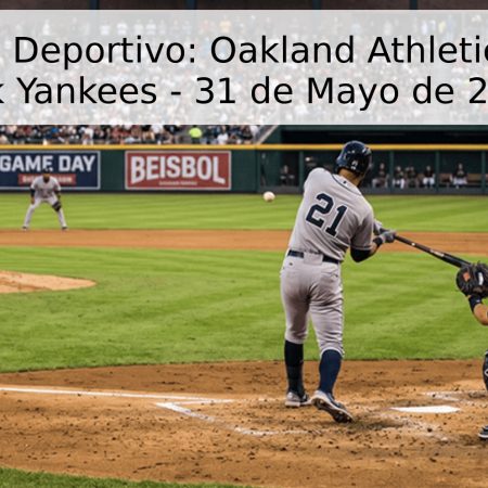 Pronóstico Deportivo: Oakland Athletics vs. New York Yankees – 31 de Mayo de 2026