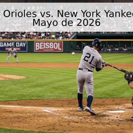 Baltimore Orioles vs. New York Yankees – 11 de Mayo de 2026