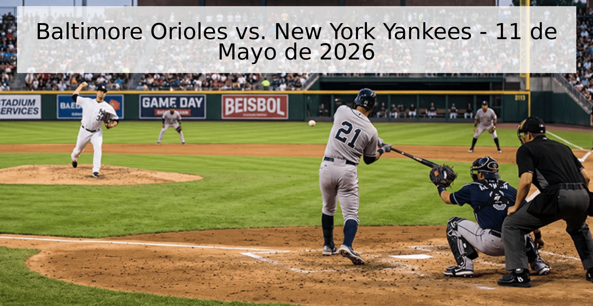 Baltimore Orioles vs. New York Yankees - 11 de Mayo de 2026