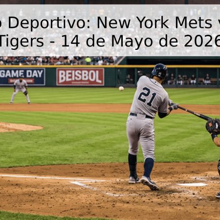 Pronóstico Deportivo: New York Mets vs. Detroit Tigers – 14 de Mayo de 2026