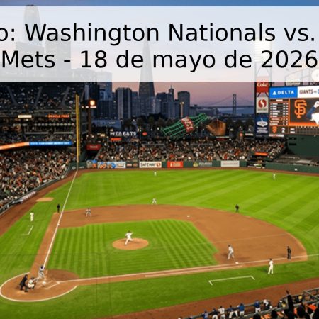 Pronóstico: Washington Nationals vs. New York Mets – 18 de mayo de 2026