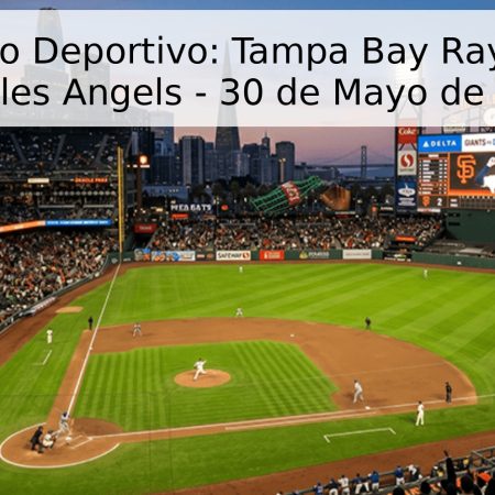 Pronóstico Deportivo: Tampa Bay Rays vs. Los Angeles Angels – 30 de Mayo de 2026