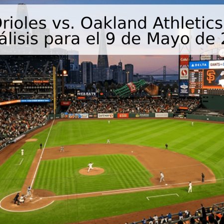 Baltimore Orioles vs. Oakland Athletics: Pronóstico y Análisis para el 9 de Mayo de 2026