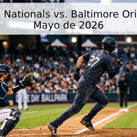 Washington Nationals vs. Baltimore Orioles – 15 de Mayo de 2026