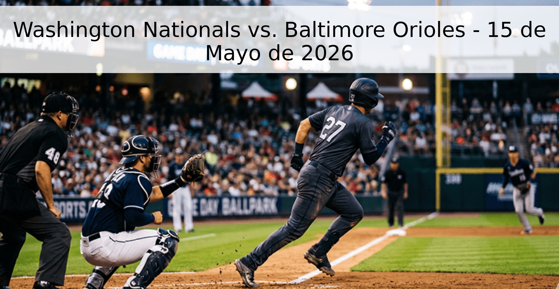 Washington Nationals vs. Baltimore Orioles - 15 de Mayo de 2026
