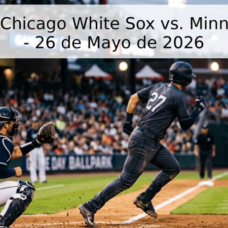 Pronóstico: Chicago White Sox vs. Minnesota Twins – 26 de Mayo de 2026