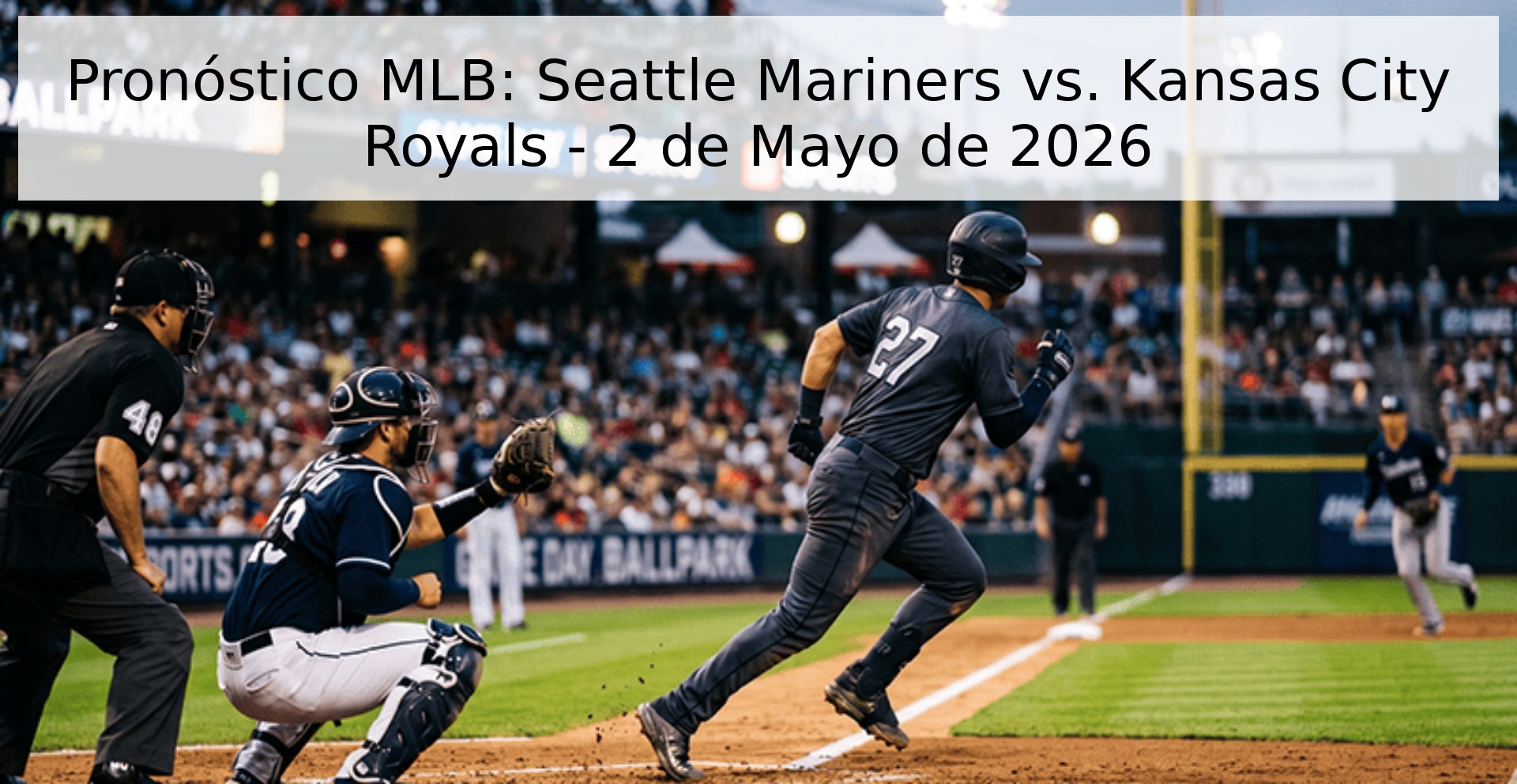 Pronóstico MLB: Seattle Mariners vs. Kansas City Royals - 2 de Mayo de 2026