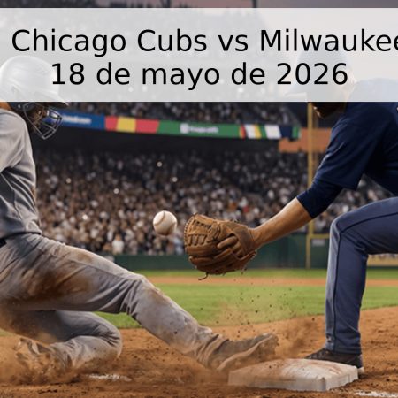 Pronóstico: Chicago Cubs vs Milwaukee Brewers – 18 de mayo de 2026