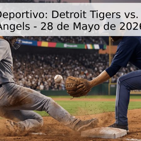 Pronóstico Deportivo: Detroit Tigers vs. Los Angeles Angels – 28 de Mayo de 2026