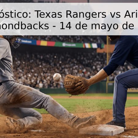 Pronóstico: Texas Rangers vs Arizona Diamondbacks – 14 de mayo de 2026