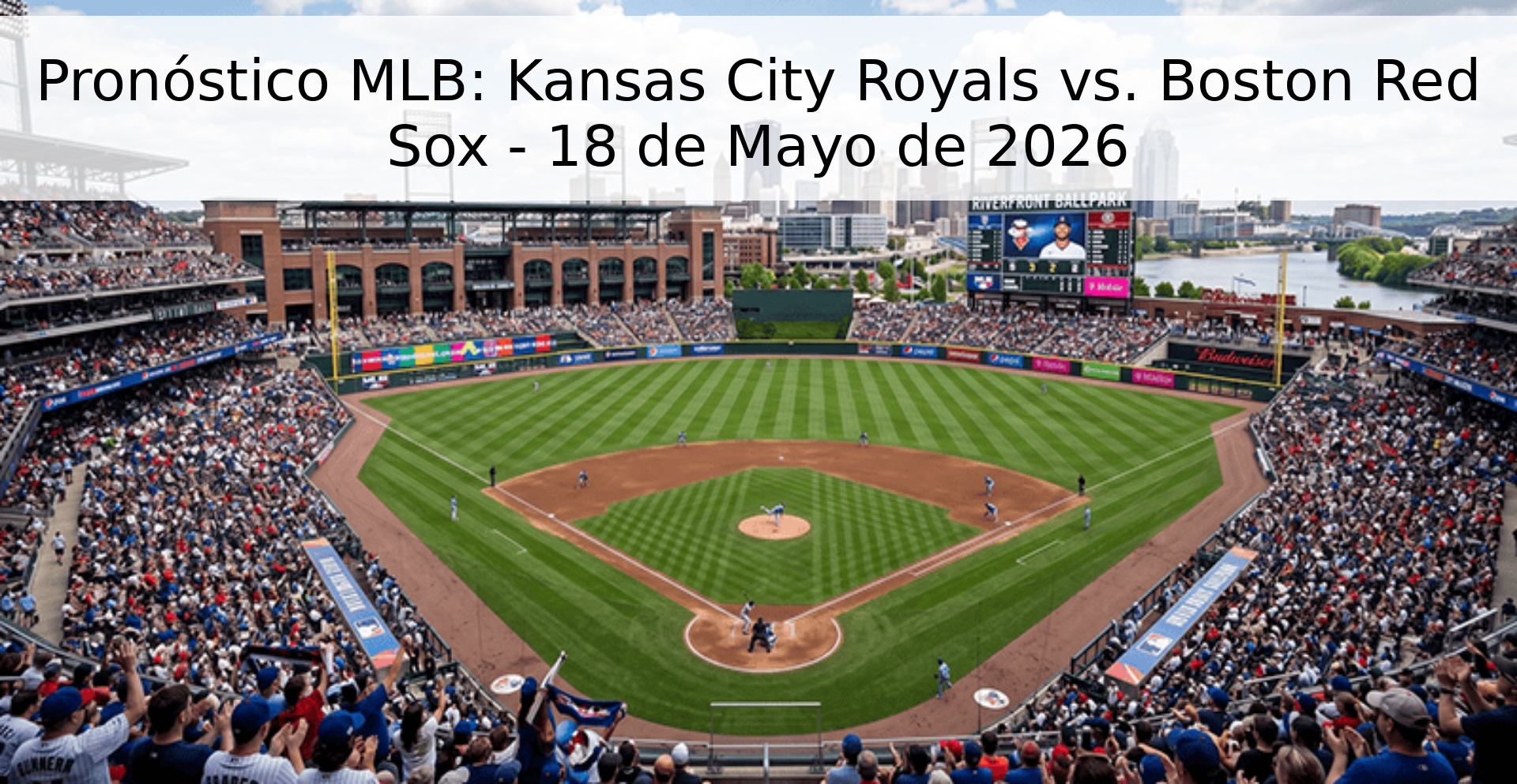 Pronóstico MLB: Kansas City Royals vs. Boston Red Sox - 18 de Mayo de 2026 Pronóstico MLB: Kansas City Royals vs. Boston Red Sox - 18 de Mayo de 2026