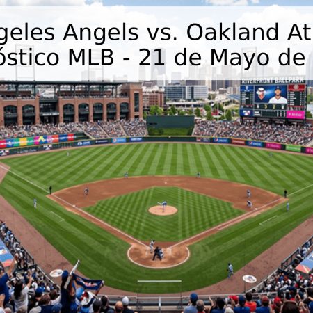 Los Angeles Angels vs. Oakland Athletics: Pronóstico MLB – 21 de Mayo de 2026