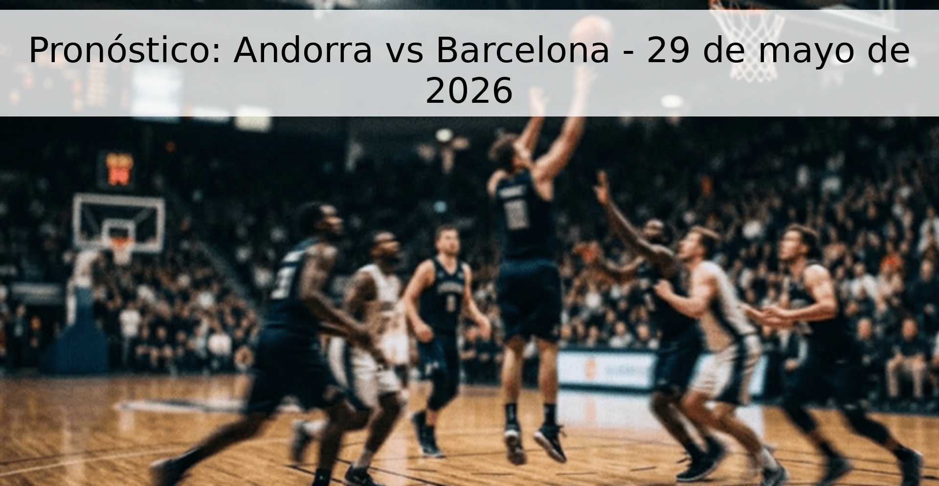 Pronóstico: Andorra vs Barcelona - 29 de mayo de 2026