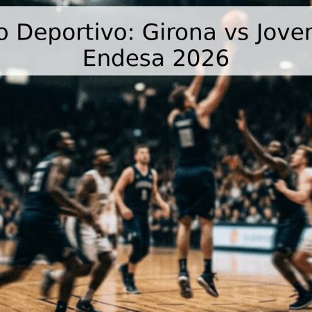 Pronóstico Deportivo: Girona vs Joventut – Liga Endesa 2026