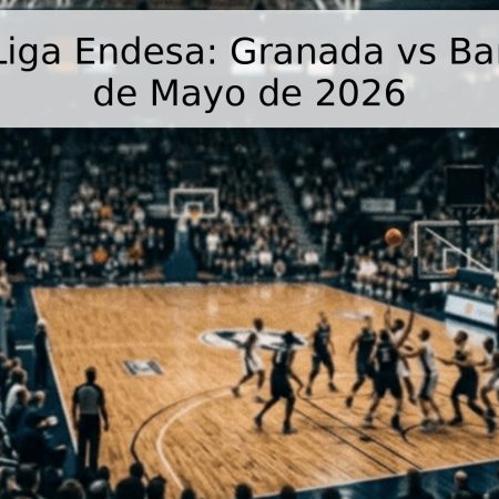 Pronóstico Liga Endesa: Granada vs Barcelona – 13 de Mayo de 2026