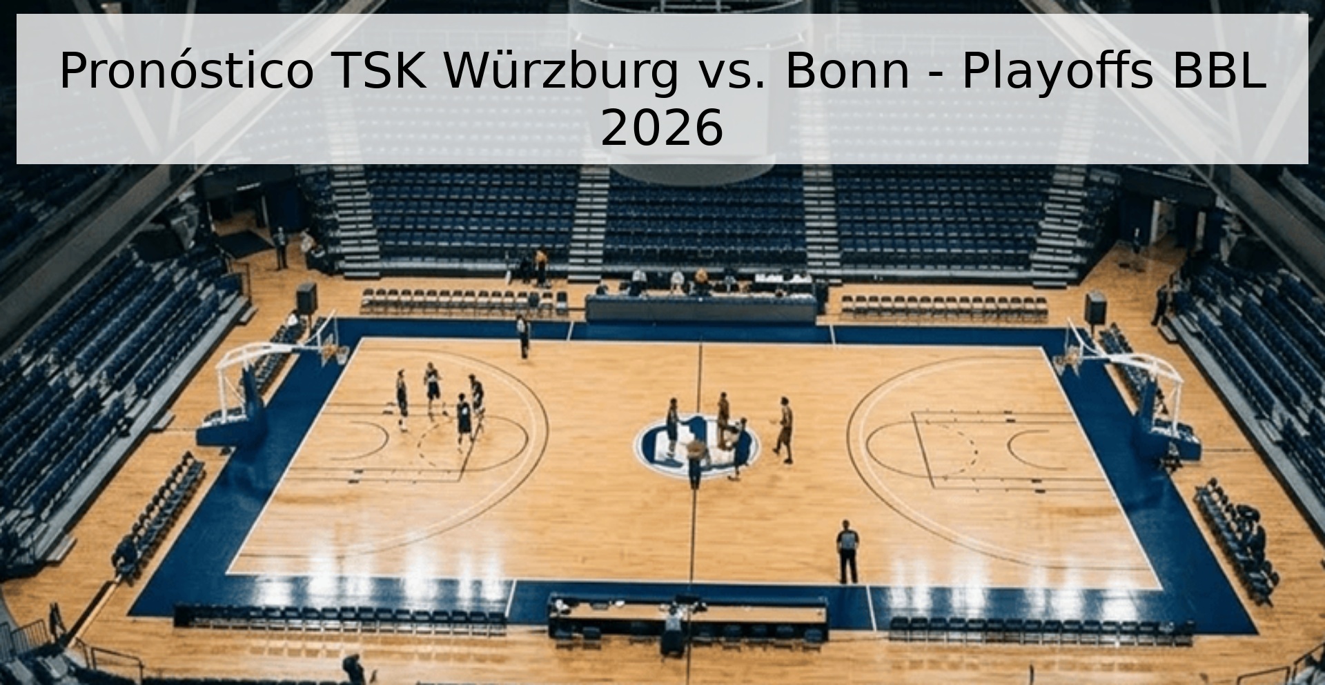 Pronóstico TSK Würzburg vs. Bonn - Playoffs BBL 2026