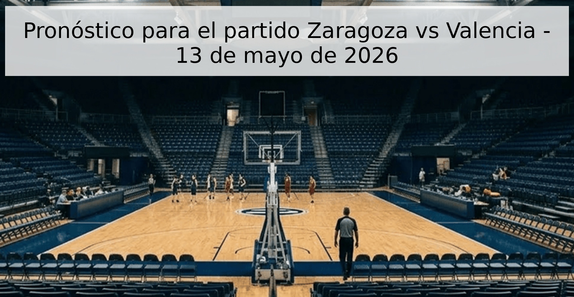Pronóstico para el partido Zaragoza vs Valencia - 13 de mayo de 2026